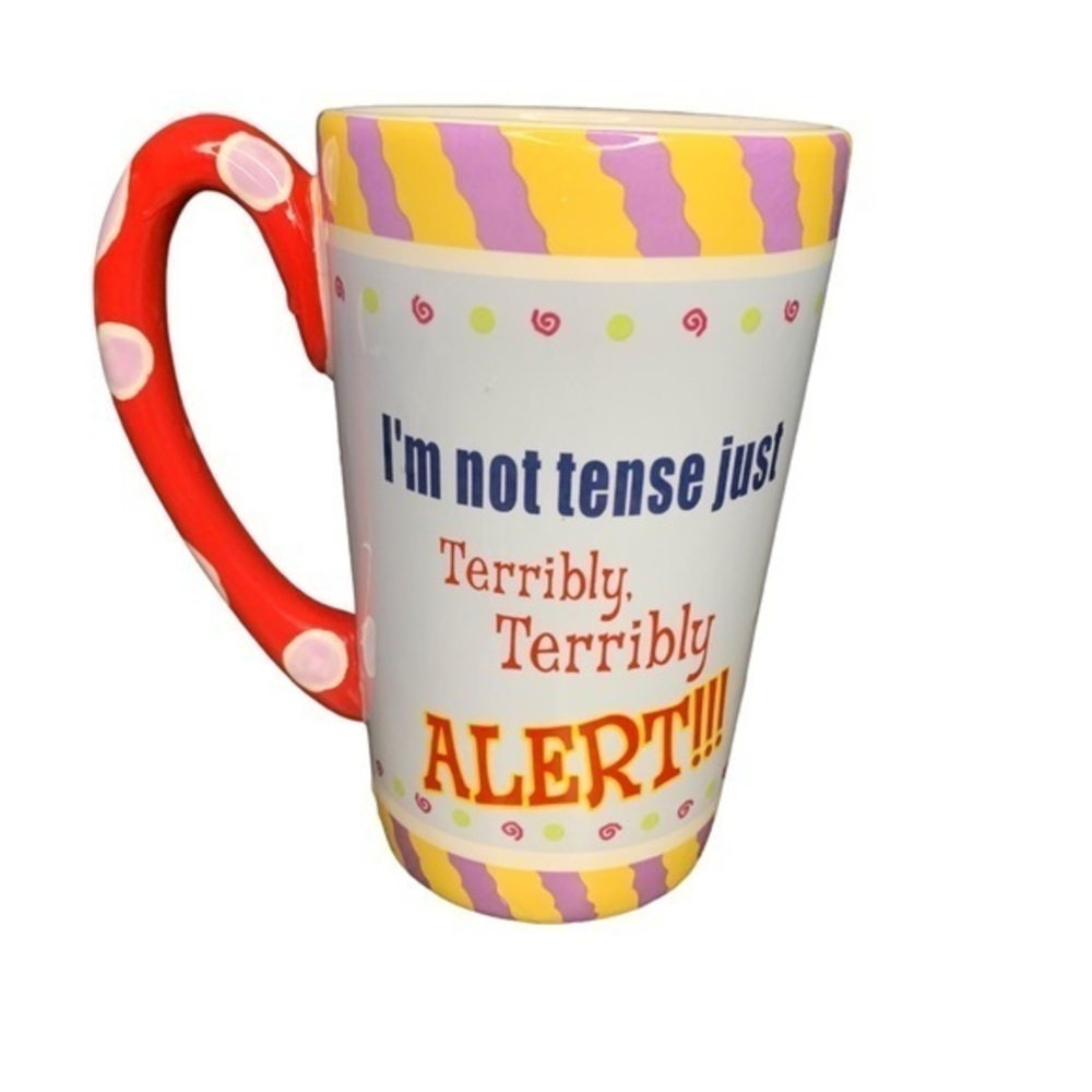 Ganz Coffee Mug Extra Large Funny "I'm not tense just terribly terribly alert"